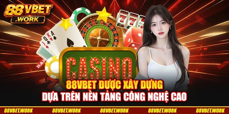 88VBET được xây dựng dựa trên nền tảng công nghệ cao 88VBET được xây dựng dựa trên nền tảng công nghệ cao