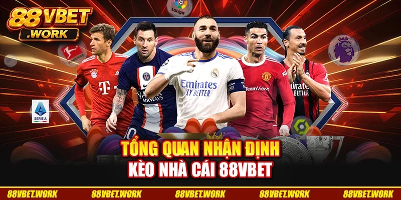 Tổng quan nhận định kèo nhà cái 88VBET