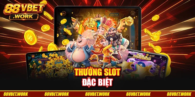 Thưởng slot đặc biệt Thưởng slot đặc biệt