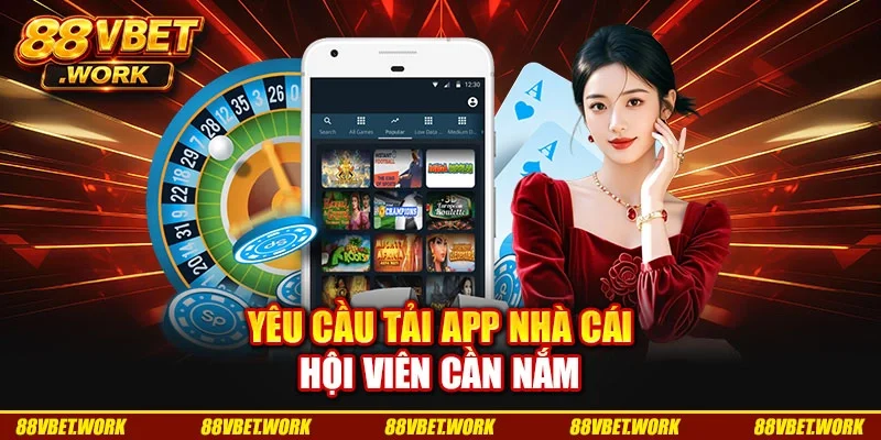 Yêu cầu tải app nhà cái hội viên cần nắm Yêu cầu tải app nhà cái hội viên cần nắm