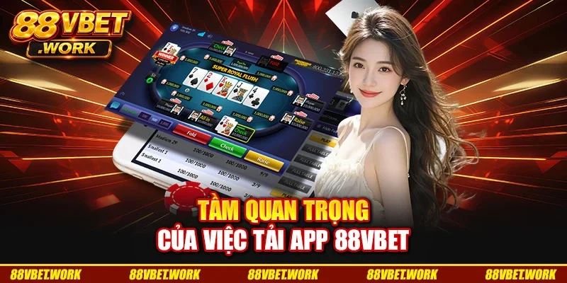 Tầm quan trọng của việc tải app 88VBET Tầm quan trọng của việc tải app 88VBET