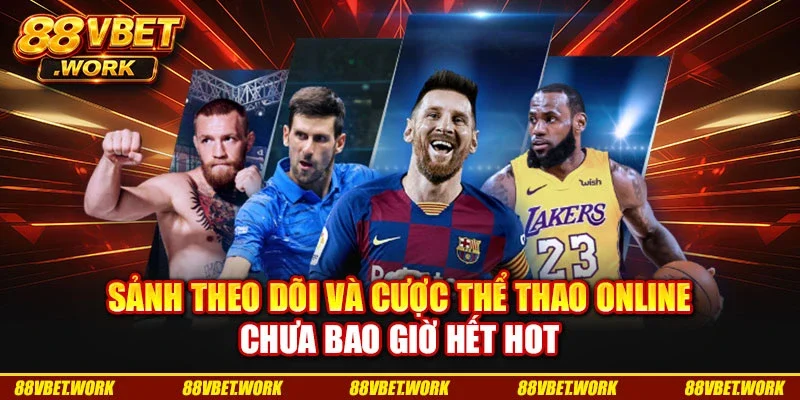 Sảnh theo dõi và cược thể thao online chưa bao giờ hết hot Sảnh theo dõi và cược thể thao online chưa bao giờ hết hot