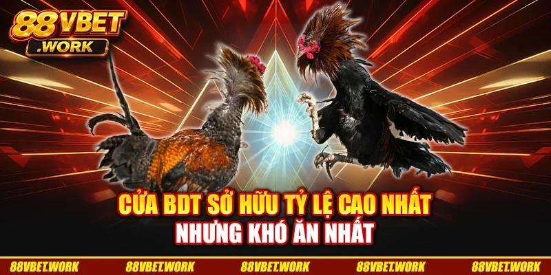 Cửa BDT sở hữu tỷ lệ cao nhất nhưng khó ăn nhất